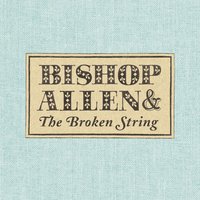 Click, Click, Click, Click - Bishop Allen