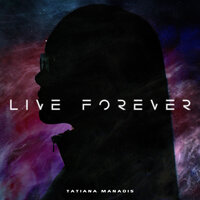 Live Forever - Tatiana Manaois