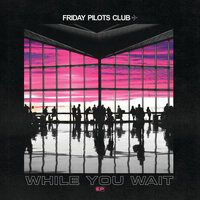 Heartbreak Beat - Friday Pilots Club