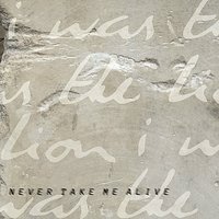 Never Take Me Alive - I Was the Lion