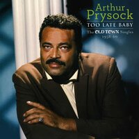 It's Too Late, Baby Too Late - Arthur Prysock