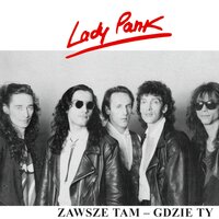 Zawsze Tam Gdzie Ty - Lady Pank