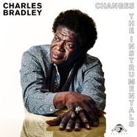 Changes - Charles Bradley, Menahan Street Band
