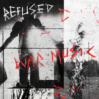 I Wanna Watch The World Burn - Refused