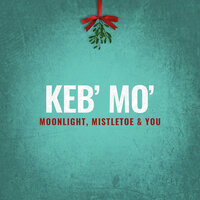 Christmas Is Annoying - Keb' Mo'
