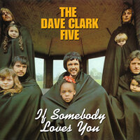 If Somebody Loves You - The Dave Clark Five
