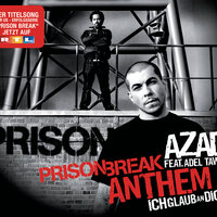 Prison Break Anthem (Ich glaub an Dich) - AZAD, Adel Tawil
