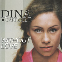 Without Love - Dina Carroll