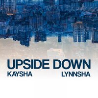 Upside Down - Kaysha, Lynnsha, Stezy Zimmer