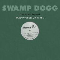 The World Beyond - Swamp Dogg, Mad Professor
