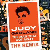 The Man That Got Away - Judy Garland, Eric Kupper