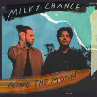 We Didn't Make It To The Moon - Milky Chance