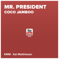 Coco Jamboo - Mr. President