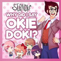 Why Did I Say Okie Doki? - The Stupendium