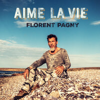 Aime la vie - Florent Pagny