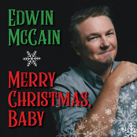 Merry Christmas, Baby - Edwin Mccain