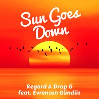 Sun Goes Down - Regard, Drop G, Evrencan Gündüz