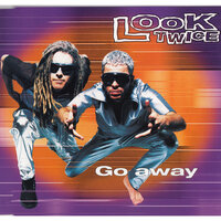 Go Away - Look Twice