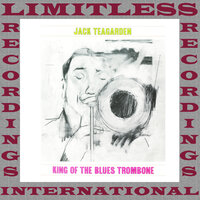 I Gotta Right To Sing The Blues - Jack Teagarden