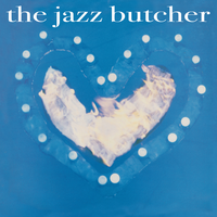 Still and All - The Jazz Butcher