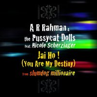 Jai Ho! (You Are My Destiny) - A.R.Rahman, The Pussycat Dolls, Nicole Scherzinger