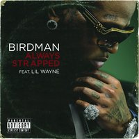 Always Strapped - Birdman, Lil Wayne