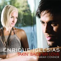 Takin' Back My Love - Enrique Iglesias, Sarah Connor