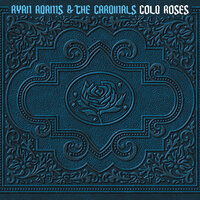 Cold Roses - Ryan Adams, The Cardinals