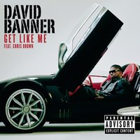 Get Like Me - David Banner, Chris Brown, Yung Joc