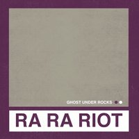 Ghost Under Rocks - Ra Ra Riot