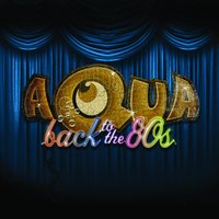 Back To The 80´s - Aqua