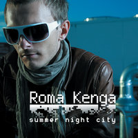 Summer Night City - Roma Kenga
