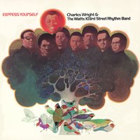 Express Yourself - Charles Wright & The Watts 103rd. Street Rhythm Band