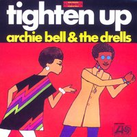 Tighten Up, Pt. 1 - Archie Bell and The Drells