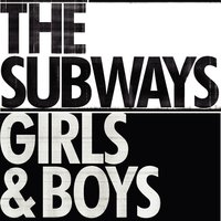 Girls & Boys - The Subways