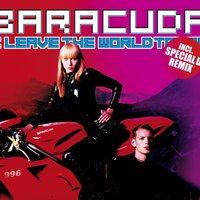 I Leave the World Today - Baracuda