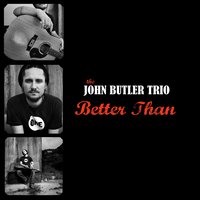 Thou Shalt Not Steal - John Butler Trio