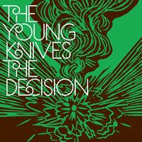 The Decision - The Young Knives