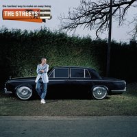 The Hardest Way to Make an Easy Living - The Streets