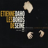 Les Bords De Seine (En Duo Avec Astrud Gilberto) - Etienne Daho, Astrud Gilberto