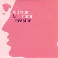 Le Brasier - Etienne Daho