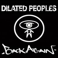 Back Again - Dilated Peoples