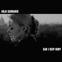 Can I Keep Him? - Anja Garbarek