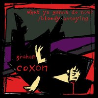Bloody Annoying - Graham Coxon