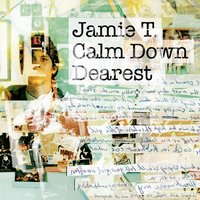 Calm Down Dearest - Jamie T
