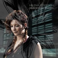 Never Never (My Dynamo) - Helena Josefsson