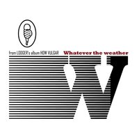 What Ever The Weather - Lodger