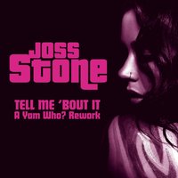 Tell Me 'Bout It (A Yam Who? Club Rework) - Joss Stone