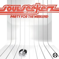 Party For The Weekend (Feat. Kate Smith) - Soul Seekerz, Kate Smith