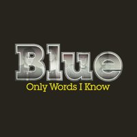 Only Words I Know - Blue